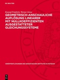 Cover: Geometrisch-anschauliche Aufl&ouml;sung linearer mit Nullkoeffizienten ausgestatteter Gleichungssysteme - De Gruyter