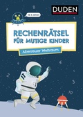 Cover: Rechenr&auml;tsel f&uuml;r mutige Kinder - Abenteuer Weltraum - Duden