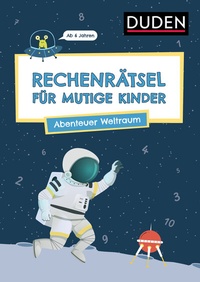 Abbildung von: Rechenrätsel für mutige Kinder - Abenteuer Weltraum - Duden