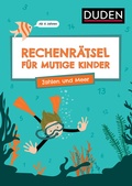 Cover: Rechenr&auml;tsel f&uuml;r mutige Kinder - Zahlen und Meer - Ab 6 Jahren - Duden