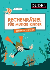 Abbildung von: Rechenrätsel für mutige Kinder - Zahlen und Meer - Ab 6 Jahren - Duden