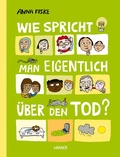Cover: Wie spricht man eigentlich &uuml;ber den Tod? - Hanser