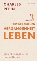 Cover: Mit der eigenen Vergangenheit leben - Hanser