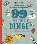 Cover: 99 superschlaue Dinge, die du unbedingt wissen musst (Superschlau to go) - Hanser