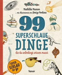 Abbildung von: 99 superschlaue Dinge, die du unbedingt wissen musst (Superschlau to go) - Hanser