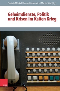 Abbildung von: Geheimdienste, Politik und Krisen im Kalten Krieg - Vandenhoeck & Ruprecht