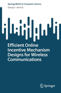 Enlarge image Cover: Efficient Online Incentive Mechanism Designs for Wireless Communications - Springer