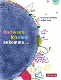 Cover: Und wenn ich dann ankomme ... - Tyrolia