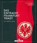 Cover: Das Eintracht-Frankfurt-Trikot - Die Werkstatt