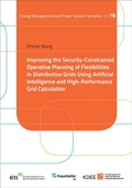Cover: Improving the Security-Constrained Operative Planning of Flexibilities in Distribution Grids Using Artificial Intelligence and High-Performance Grid Calculation - Kassel University Press