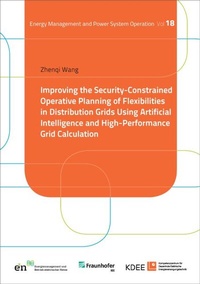 Enlarge image Cover: Improving the Security-Constrained Operative Planning of Flexibilities in Distribution Grids Using Artificial Intelligence and High-Performance Grid Calculation - Kassel University Press