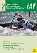 Cover: Entwicklung eines Strukturmodells der Wettkampfleistung im Kanuslalom und Ableitungen f&uuml;r die Trainingspraxis - Meyer & Meyer