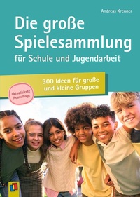 Abbildung von: Die große Spielesammlung für Schule und Jugendarbeit: 300 Ideen für große und kleine Gruppen - Verlag an der Ruhr