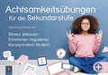 Cover: Achtsamkeits&uuml;bungen f&uuml;r die Sekundarstufe - Verlag an der Ruhr