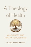 Cover: A Theology of Health - University of Notre Dame Press