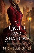 Cover: Of Gold and Shadows - Bethany House Publishers, a division of Baker Publishing Group