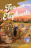Cover: Tea with Elephants - Revell, a division of Baker Publishing Group