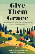 Cover: Give Them Grace - Revell, a division of Baker Publishing Group