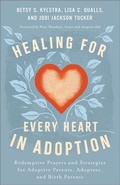 Cover: Healing for Every Heart in Adoption - Chosen Books, a division of Baker Publishing Group