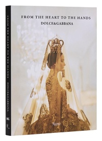 Abbildung von: Dolce & Gabbana: From the Heart to the Hands - Rizzoli International Publications