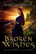 Cover: Broken Wishes (Three Wishes Historical Fantasy, #2) - Stronghold Books