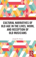 Cover: Cultural Narratives of Old Age in the Lives, Work, and Reception of Old Musicians - Routledge