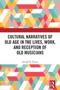 Cover: Cultural Narratives of Old Age in the Lives, Work, and Reception of Old Musicians - Routledge