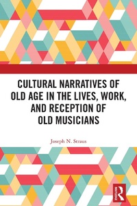 Abbildung von: Cultural Narratives of Old Age in the Lives, Work, and Reception of Old Musicians - Routledge