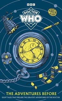 Abbildung von: Doctor Who: The Adventures Before - BBC Children's Books