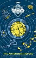 Cover: Doctor Who: The Adventures Before - BBC Children's Books