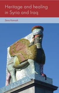 Abbildung von: Heritage and Healing in Syria and Iraq - Manchester University Press