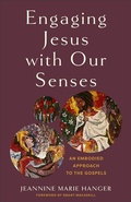 Cover: Engaging Jesus with Our Senses - Baker Academic, Div of Baker Publishing Group
