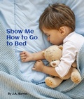 Cover: Show Me How to Go to Bed - Star Bright Books