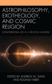 Abbildung von: Astrophilosophy, Exotheology, and Cosmic Religion - Lexington Books