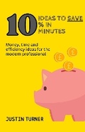 Cover: 10 Ideas to Save 10% in 10 Minutes - ASK JT Ltd