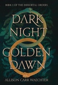 Cover: Dark Night Golden Dawn - Allison Carr
