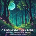 Cover: A Bedtime Story and a Lullaby: Sometimes the Wind Can Be Magical & My Grandfather's Clock - Quiet Time Now