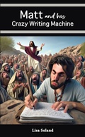 Cover: Matt and His Crazy Writing Machine - Climbing Angel Publishing