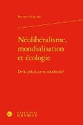 Cover: Neoliberalisme, Mondialisation Et Ecologie - Classiques Garnier