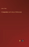 Cover: A Comprehensive History of Methodism - Outlook Verlag