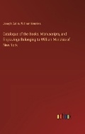 Cover: Catalogue of the Books, Manuscripts, and Engravings Belonging to William Menzies of New York - Outlook Verlag