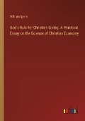 Cover: God's Rule for Christian Giving. A Practical Essay on the Science of Christian Economy - Outlook Verlag