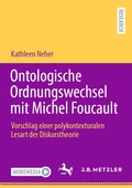 Cover: Ontologische Ordnungswechsel mit Michel Foucault - J.B. Metzler