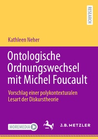 Abbildung von: Ontologische Ordnungswechsel mit Michel Foucault - J.B. Metzler
