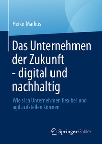 Abbildung von: Das Unternehmen der Zukunft - digital und nachhaltig - Springer Gabler
