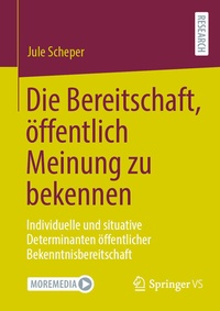 Abbildung von: Die Bereitschaft, öffentlich Meinung zu bekennen - Springer VS