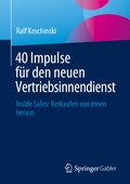 Cover: 40 Impulse f&uuml;r den neuen Vertriebsinnendienst - Springer Gabler