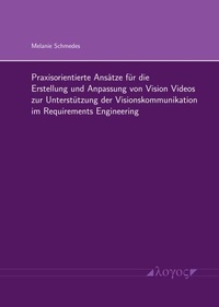 Enlarge image Cover: Praxisorientierte Ansätze für die Erstellung und Anpassung von Vision Videos zur Unterstützung der Visionskommunikation im Requirements Engineering - Logos Berlin