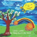 Cover: Liese, Lotte und der Weg durch die Welt - Papierfresserchens MTM-Verlag