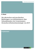 Cover: Die physischen und psychischen Belastungen von Arbeitnehmern. Eine Sekund&auml;ranalyse der Gemeinsamen Deutschen Arbeitsschutzstrategie von 2015 - GRIN Verlag